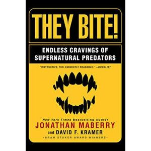 They Bite: Endless Cravings of Supernatural Predators, Paperback - Jonathan Maberry imagine