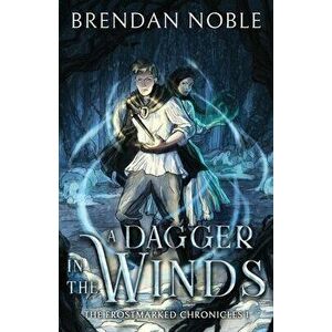 A Dagger in the Winds, Paperback - Brendan Noble imagine