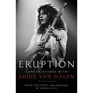 Eruption: Conversations with Eddie Van Halen, Hardcover - Brad Tolinski imagine