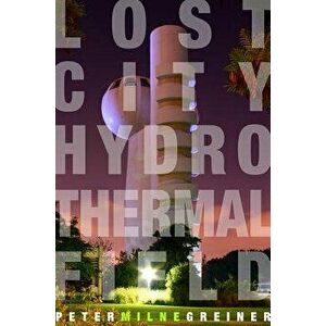 Lost City Hydrothermal Field, Paperback - Peter Milne Greiner imagine