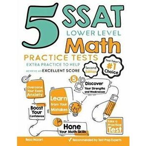 5 SSAT Lower Level Math Practice Tests: Extra Practice to Help Achieve an Excellent Score, Paperback - Reza Nazari imagine