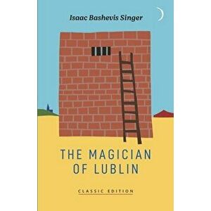 The Magician of Lublin, Paperback - Isaac Bashevis Singer imagine