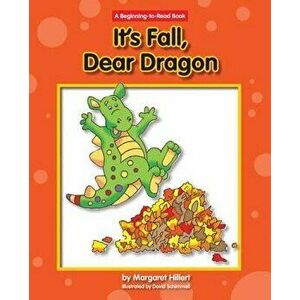 It's Fall, Dear Dragon, Paperback - Margaret Hillert imagine
