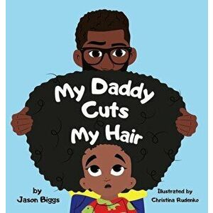 My Daddy Cuts My Hair, Hardcover - Jason R. Biggs imagine