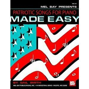 Patriotic Songs for Piano Made Easy, Paperback - Gail Smith imagine