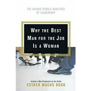 Why the Best Man for the Job Is A Woman, Paperback - Esther Wachs Book imagine