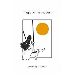 magic of the modest, Paperback - R. C. Perez imagine