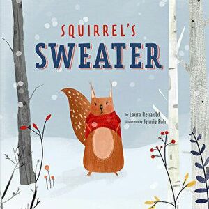 Squirrel's Sweater, Hardcover - Laura Renauld imagine