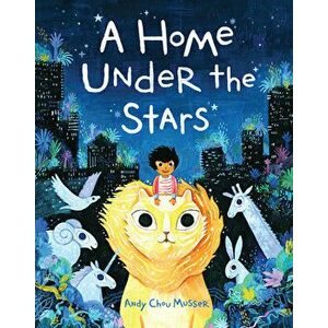 A Home Under the Stars, Hardcover - Andy Chou Musser imagine
