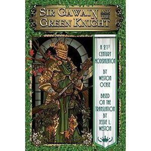 Sir Gawain and the Green Knight: A 21st Century Modernization, Paperback - Weston Ochse imagine