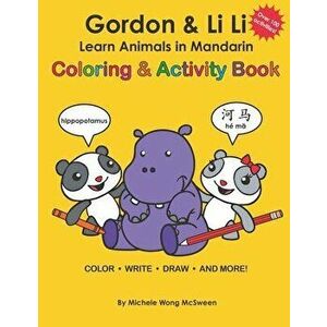 Gordon & Li Li: Learn Animals in Mandarin Coloring & Activity Book: 100 Fun Engaging Bilingual Learning Activities For Kids Ages 5 - Michele Wong McSw imagine