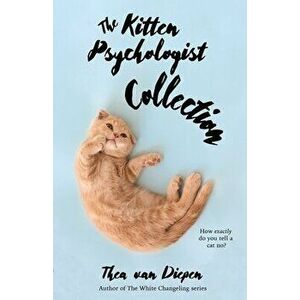 The Kitten Psychologist Collection, Paperback - Thea Van Diepen imagine
