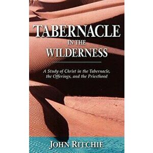 Tabernacle in the Wilderness, Paperback - John Ritchie imagine