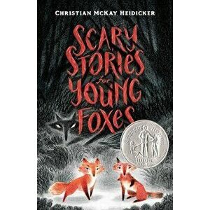 Scary Stories for Young Foxes, Paperback - Christian McKay Heidicker imagine
