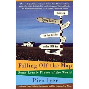 Falling Off the Map: Some Lonely Places of the World, Paperback - Pico Iyer imagine