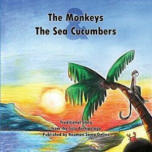 The Monkeys and the Sea Cucumbers, Paperback - Kauman Sama Online imagine
