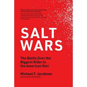 Salt Wars: The Battle Over the Biggest Killer in the American Diet, Paperback - Michael F. Jacobson imagine