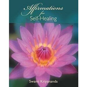 Affirmations for Self-Healing, Paperback - Swami Kriyananda imagine
