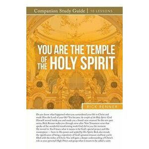 You Are a Temple of the Holy Spirit Study Guide, Paperback - Rick Renner imagine