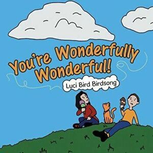 You're Wonderfully Wonderful!, Paperback - Luci Bird Birdsong imagine