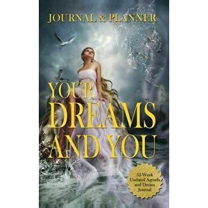 Your Dreams and You Journal & Planner: 52-Week Undated Agenda and Dream Journal, Hardcover - Ivania Alvarado imagine