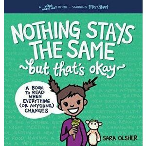 Nothing Stays the Same, But That's Okay: A Book to Read When Everything (or Anything) Changes, Hardcover - Sara Olsher imagine