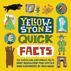 Yellowstone Quick Facts, Paperback - Josh Quick imagine