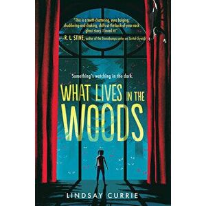 What Lives in the Woods, Hardcover - Lindsay Currie imagine