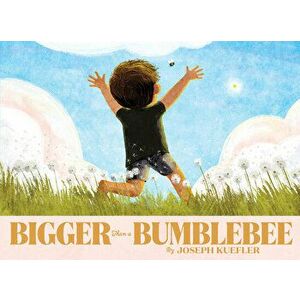 Bigger Than a Bumblebee, Hardcover - Joseph Kuefler imagine