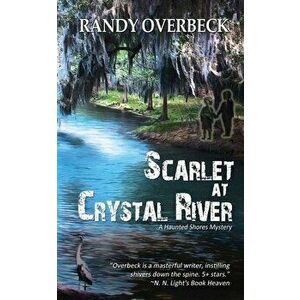 Scarlet at Crystal River, Paperback - Randy Overbeck imagine