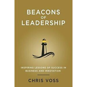 Beacons of Leadership, Paperback - Chris Voss imagine