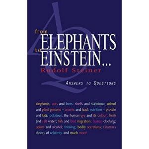 From Elephants to Einstein . . .: Answers to Questions, Paperback - Rudolf Steiner imagine