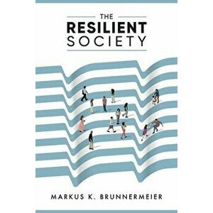 The Resilient Society, Paperback - Markus Brunnermeier imagine