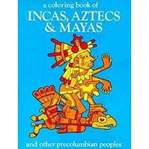 Incas Aztecs & Mayas Color Bk, Paperback - *** imagine
