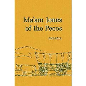 Ma'am Jones of the Pecos, Paperback - Eve Ball imagine