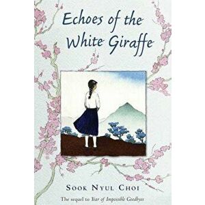 Echoes of the White Giraffe, Paperback - Sook Nyul Choi imagine