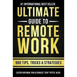 The Ultimate Guide To Remote Work: 900 Tips, Strategies and Insights, Paperback - Charles Skip Pettit imagine
