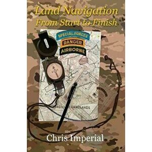 Land Navigation From Start to Finish, Paperback - Chris Imperial imagine