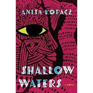 Shallow Waters, Hardcover - Anita Kopacz imagine