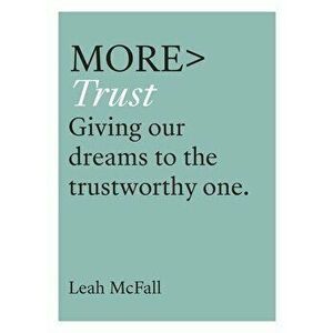 More Trust: Giving Our Dreams to the Trustworthy One, Paperback - Leah McFall imagine