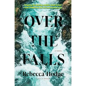 Over the Falls, Hardcover - Rebecca Hodge imagine