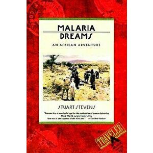 Malaria Dreams, Paperback - Stuart Stevens imagine