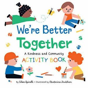 We're Better Together: A Kindness and Community Activity Book, Paperback - Eileen Spinelli imagine