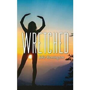 Wretched, Paperback - Jake Remington imagine
