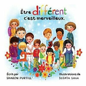 Être différent c'est merveilleux: Un livre illustré à propos de diversité et de bonté, Paperback - Sharon Purtill imagine