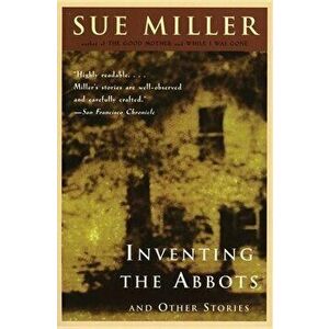 Inventing the Abbotts, Paperback - Sue Miller imagine