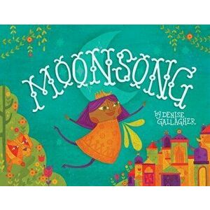 Moonsong: A Musical Tale of Magical Friendships, Paperback - Denise Gallagher imagine
