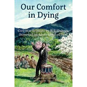 Our Comfort in Dying, Paperback - Robert Lewis Dabney imagine