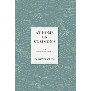At Home on St. Simons, Paperback - Eugenia Price imagine