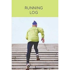Running Log: Daily Training Journal & Personal Run Record Book Can Track Distance, Time & More, Runners Gift, Diary - Amy Newton imagine